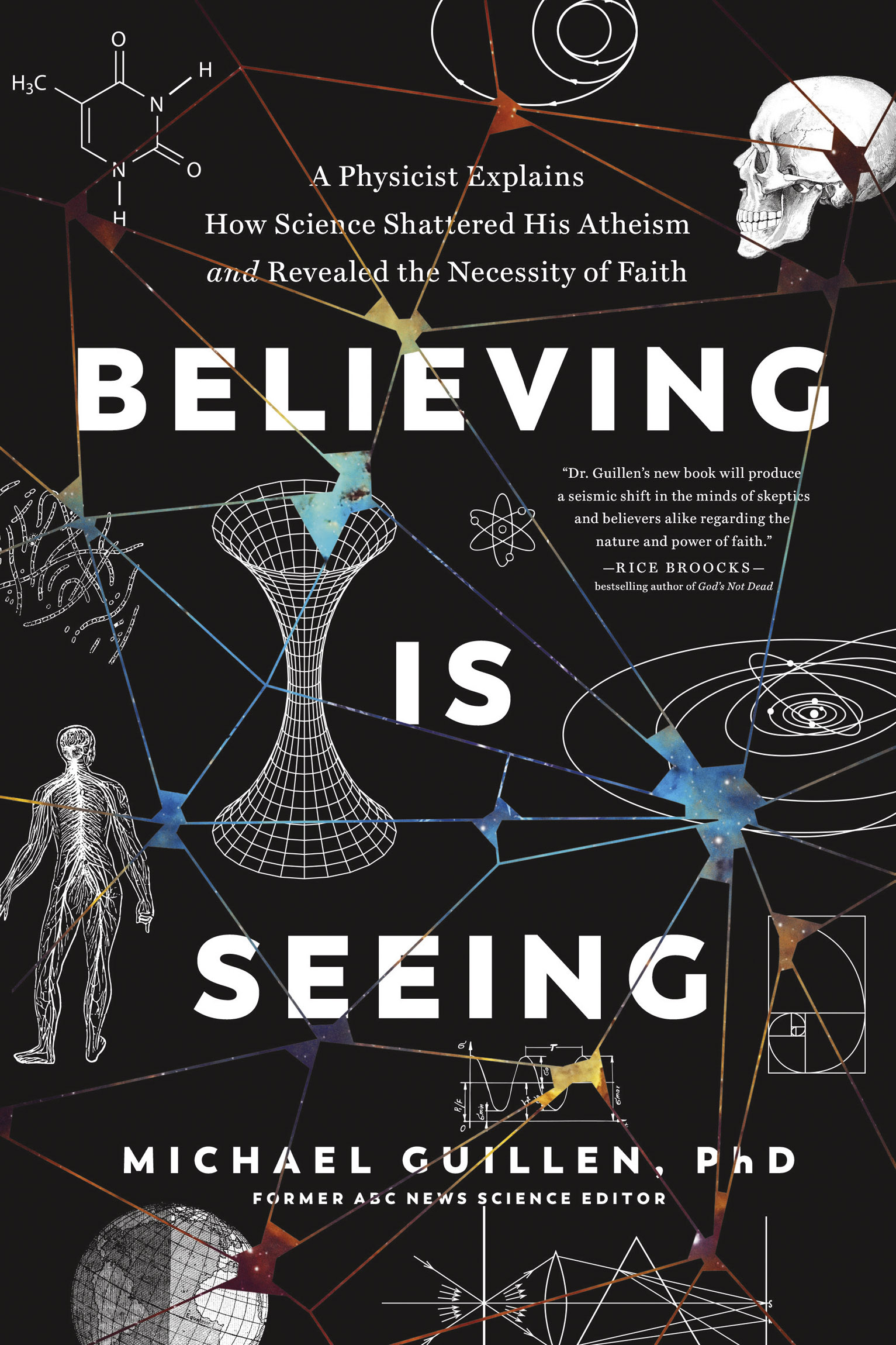 Believing Is Seeing A Physicist Explains How Science Shattered His Atheism and Revealed the Necessity of Faith - photo 1