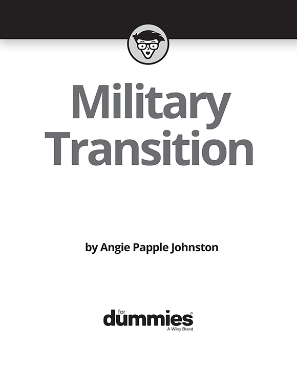 Military Transition For Dummies Published by John Wiley Sons Inc 111 - photo 2