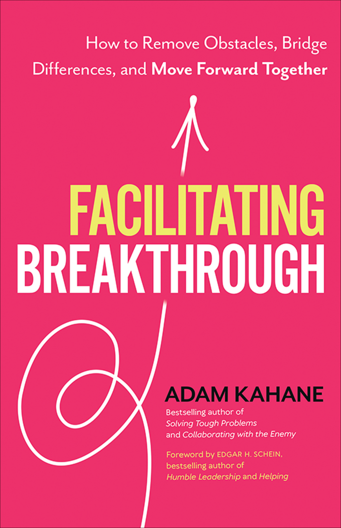 FACILITATING BREAKTHROUGH OTHER BOOKS BY ADAM KAHANE Solving Tough Problems - photo 1