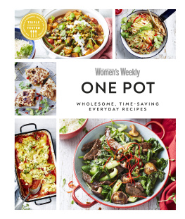 AUSTRALIAN WOMENS WEEKLY Australian Womens Weekly One Pot: Wholesome, Time-saving Everyday Recipes