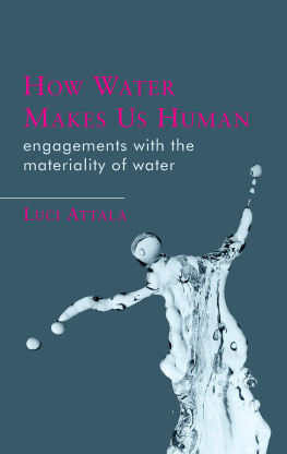 Attala - How Water Makes Us Human: Engagements With the Materiality of Water