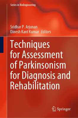 Sridhar P. Arjunan Techniques for Assessment of Parkinsonism for Diagnosis and Rehabilitation