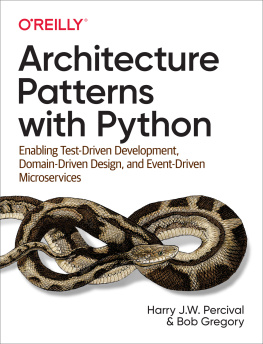 Harry Percival - Architecture Patterns with Python: Enabling Test-Driven Development, Domain-Driven Design, and Event-Driven Microservices