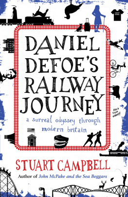 Stuart Campbell - Daniel Defoes Rail Journey: A Surreal Odyssey Through Modern Britain
