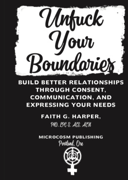 Faith G. Harper Unfuck Your Boundaries: Build Better Relationships Through Consent, Communication, and Expressing Your Needs