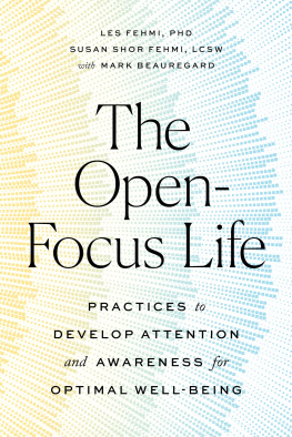 Les Fehmi - The Open-Focus Life: Practices to Develop Attention and Awareness for Optimal Well-Being