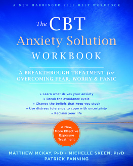 Matthew McKay The CBT Anxiety Solution Workbook: A Breakthrough Treatment for Overcoming Fear, Worry, and Panic