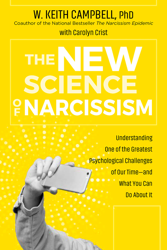 Praise for The New Science of Narcissism Narcissism is both widely discussed - photo 1