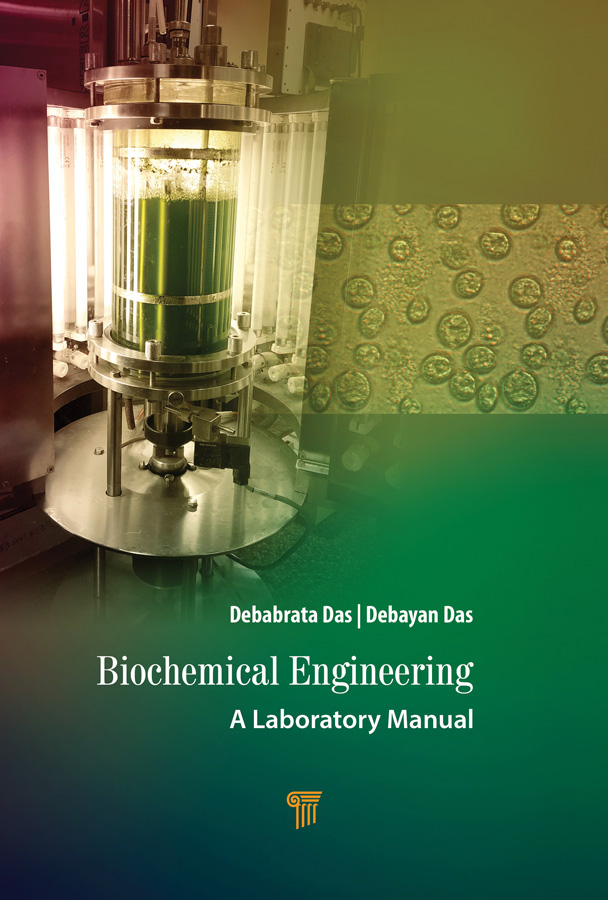 Biochemical Engineering A Laboratory Manual Debabrata Das Debayan Das - photo 1