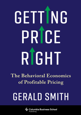 Dr. Gerald Smith Getting Price Right: The Behavioral Economics of Profitable Pricing