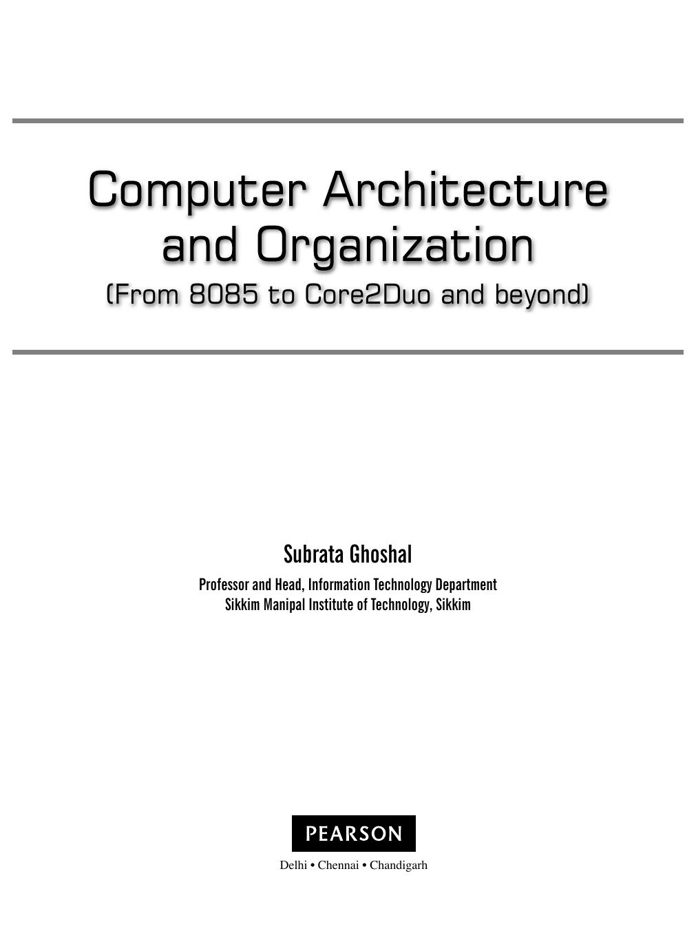 Computer Architecture and Organization From 8085 to Core2Duo and beyond From - photo 2