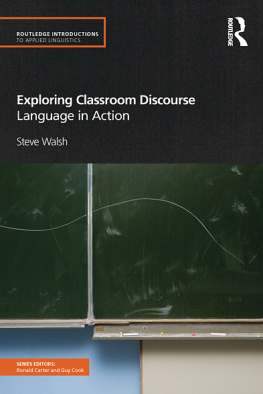 Steve Walsh Exploring Classroom Discourse: Language in Action (Routledge Introductions to Applied Linguistics)