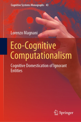 Lorenzo Magnani Eco-Cognitive Computationalism: Cognitive Domestication of Ignorant Entities