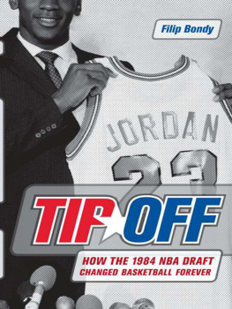 Filip Bondy - Tip Off: How the 1984 NBA Draft Changed Basketball Forever