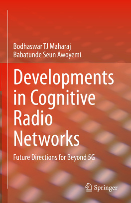 Bodhaswar TJ Maharaj - Developments in Cognitive Radio Networks: Future Directions for Beyond 5G