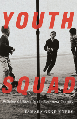 Myers Tamara Gene Youth Squad: Policing Children in the Twentieth Century