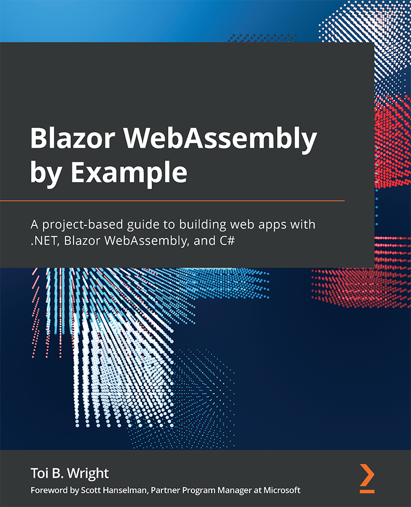 Blazor WebAssembly by Example A project-based guide to building web apps with - photo 1