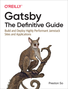 Preston So - Gatsby: The Definitive Guide: Build and Deploy Highly Performant Jamstack Sites and Applications