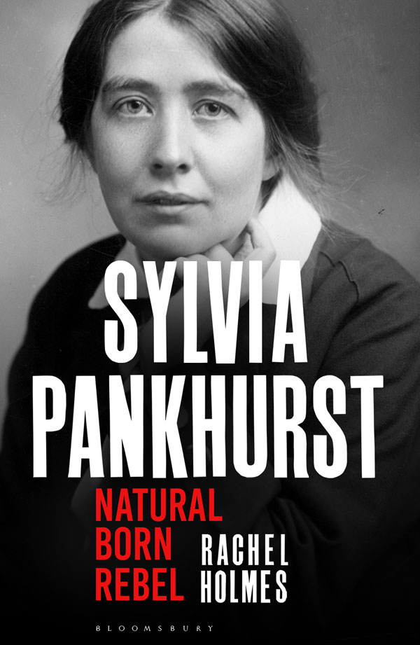 SYLVIA PANKHURST BLOOMSBURY PUBLISHING Bloomsbury Publishing Plc 50 Bedford - photo 1