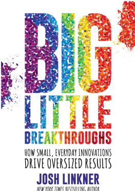 Josh Linkner - Big Little Breakthroughs: How Small, Everyday Innovations Drive Oversized Results