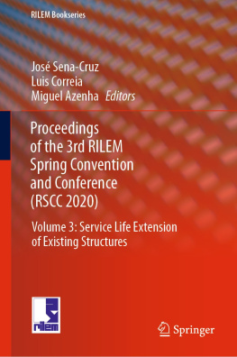 José Sena-Cruz Proceedings of the 3rd RILEM Spring Convention and Conference (RSCC 2020): Volume 3: Service Life Extension of Existing Structures