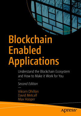 Vikram Dhillon Blockchain Enabled Applications: Understand the Blockchain Ecosystem and How to Make it Work for You