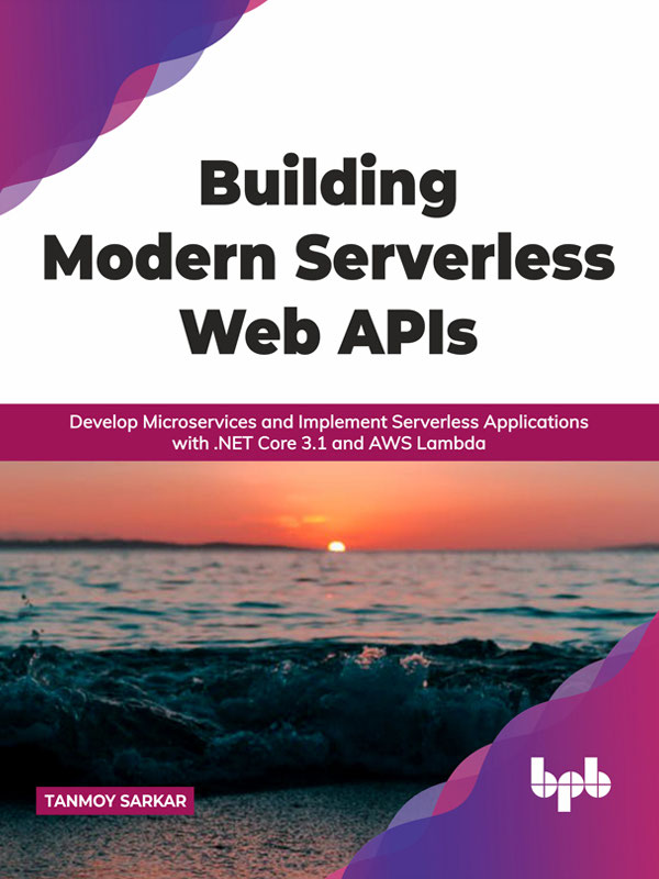 Building Modern Serverless Web APIs Develop Microservices and - photo 1