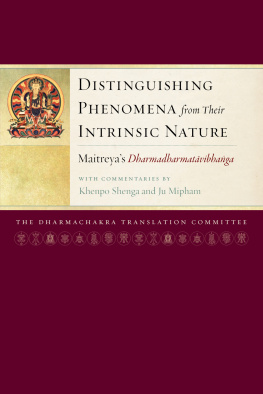 Arya Maitreya Distinguishing Phenomena from Their Intrinsic Nature: Maitreyas Dharmadharmatavibhanga with Commentaries by Khenpo Shenga and Ju Mipham (Maitreya Texts)