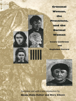 Cesare Lombroso Criminal Woman, the Prostitute, and the Normal Woman