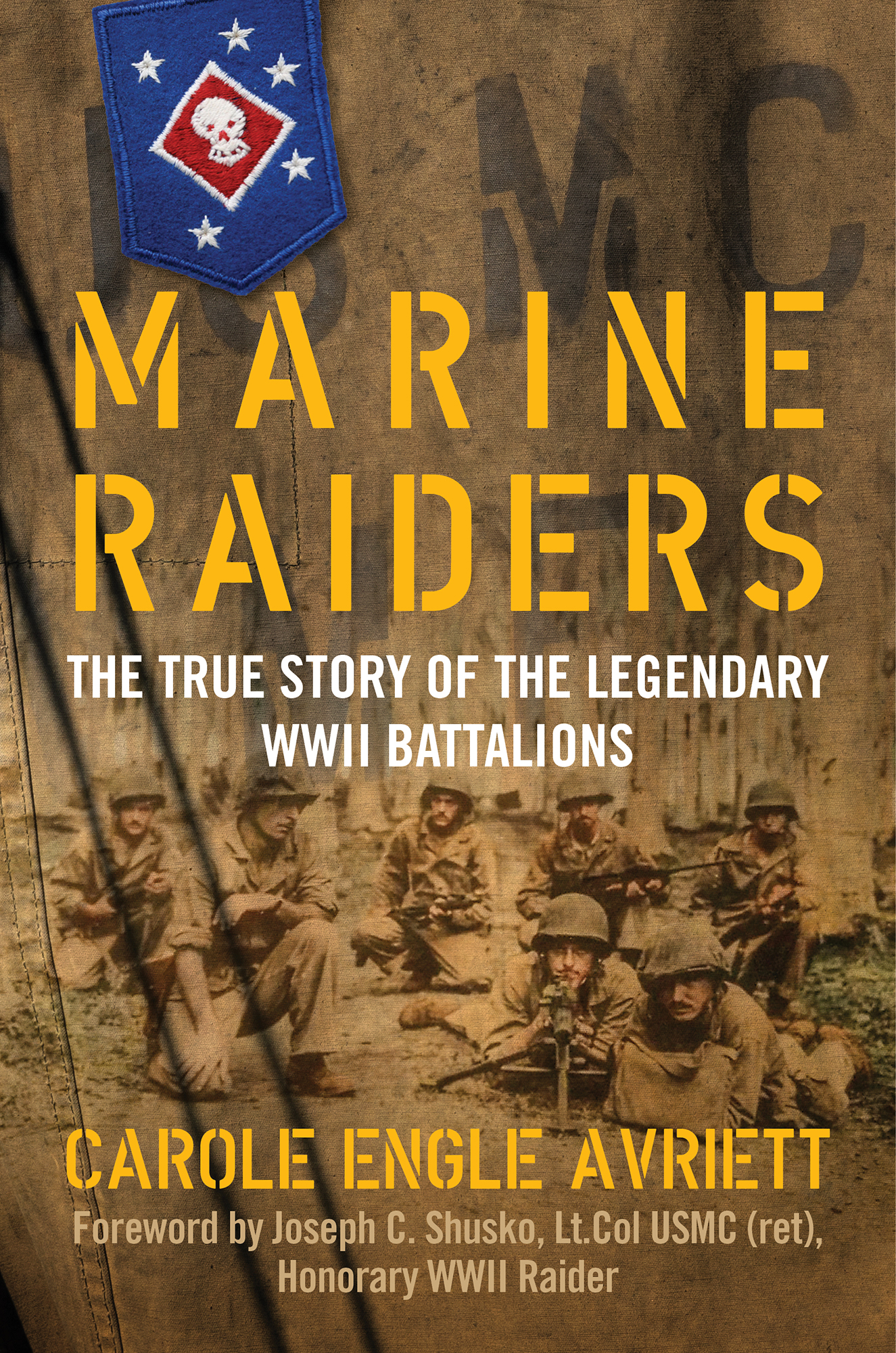 Marine Raiders The True Story of the Legendary WWII Battalions Carole Engle - photo 1