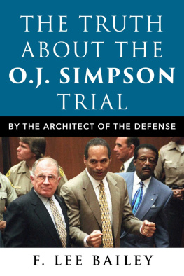 F. Lee Bailey - The Truth about the O.J. Simpson Trial: By the Architect of the Defense