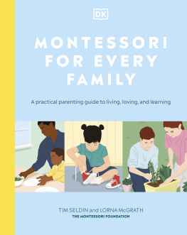 Seldin Tim - Montessori for Every Family: A Practical Parenting Guide to Living, Loving and Learning