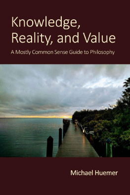 Michael Huemer - Knowledge, Reality, and Value: A Mostly Common Sense Guide to Philosophy