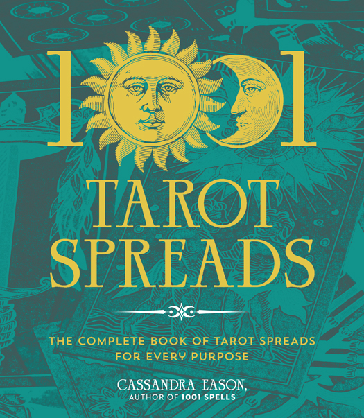 THE COMPLETE BOOK OF TAROT SPREADS FOR EVERY PURPOSE CASSANDRA EASON - photo 1