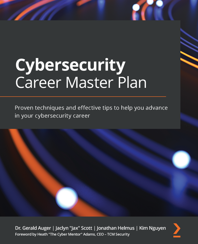 Cybersecurity Career Master Plan Proven techniques and effective tips to help - photo 1