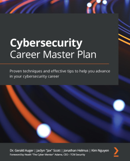 Dr. Gerald Auger - Cybersecurity Career Master Plan: Proven techniques and effective tips to help you advance in your cybersecurity career