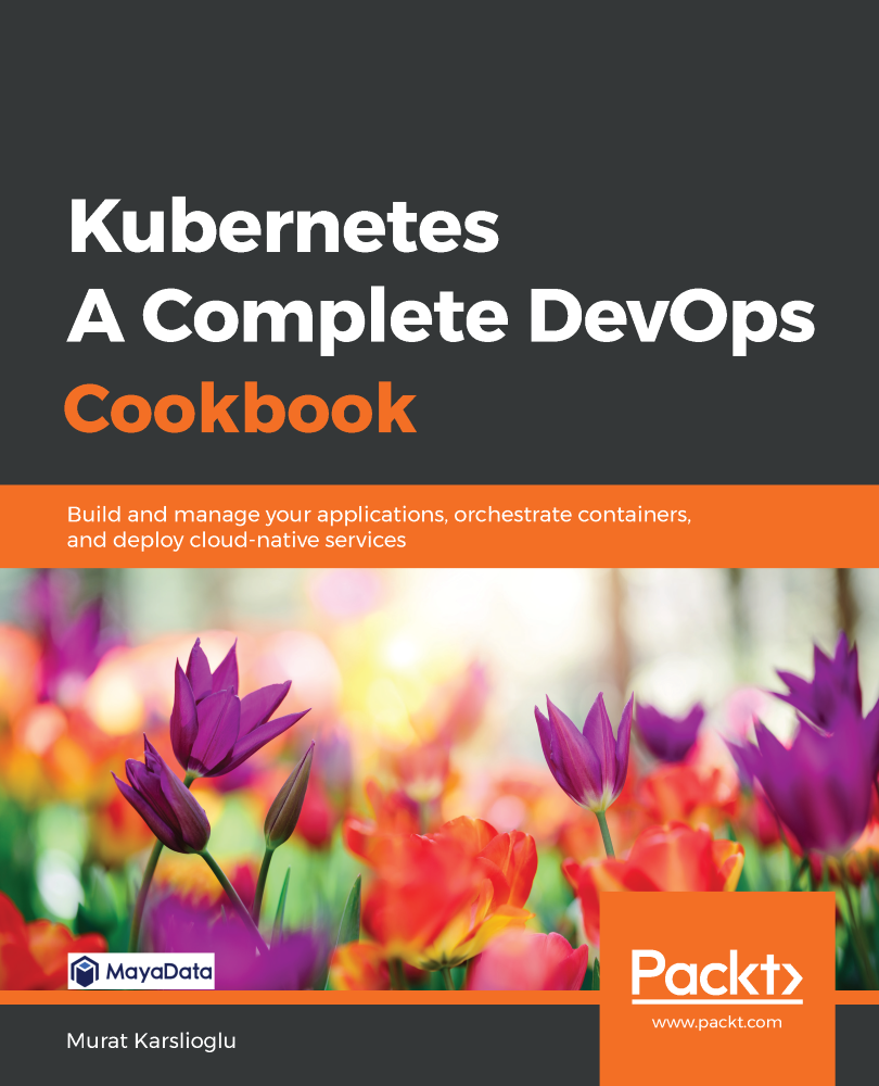 Kubernetes A Complete DevOps Cookbook Build and manage your applications - photo 1