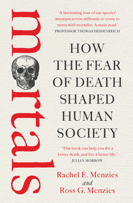 Rachel Menzies - Mortals: How the fear of death shaped human society