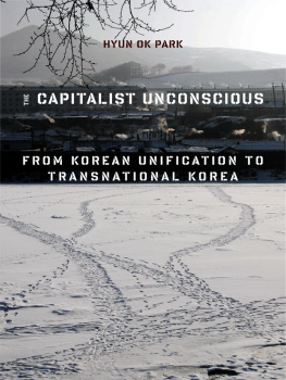 Hyun Ok Park - The Capitalist Unconscious: From Korean Unification to Transnational Korea