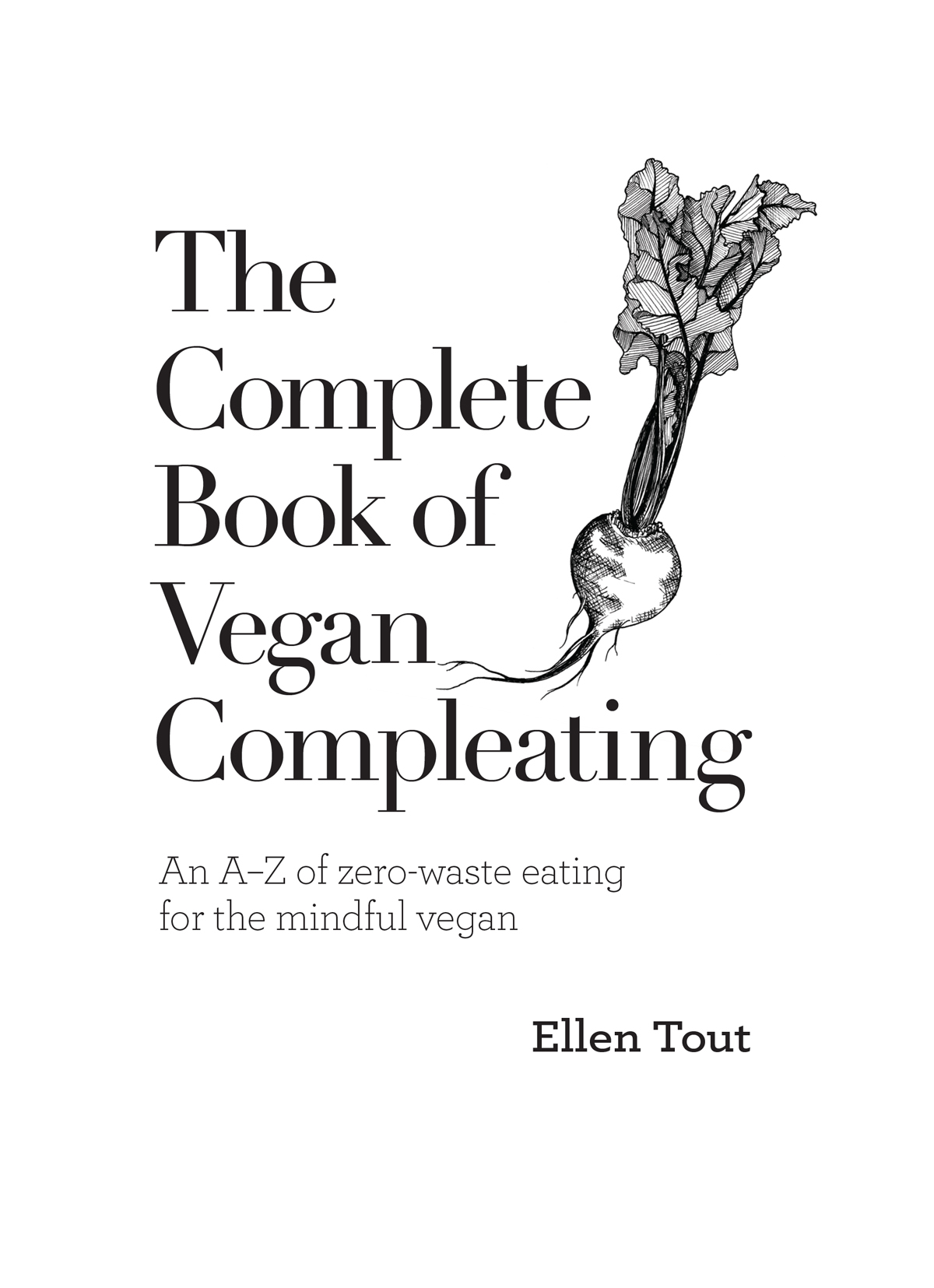 The Complete Book of Vegan Compleating Ellen Tout First published in the UK - photo 2