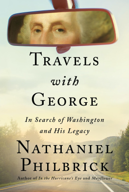 Nathaniel Philbrick Travels with George: In Search of Washington and His Legacy