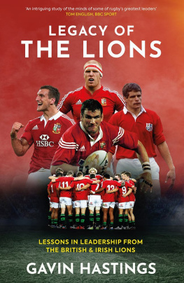 Gavin Hastings Legacy of the Lions: Lessons in Leadership from the British & Irish Lions