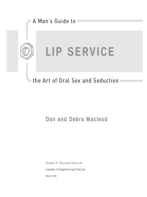 Lip Service A His and Hers Guide to the Art of Oral Sex Seduction - image 1