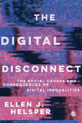 Ellen J. Helsper - The Digital Disconnect: The Social Causes and Consequences of Digital Inequalities