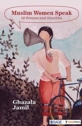 Ghazala Jamil - Muslim Women Speak: Of Dreams and Shackles