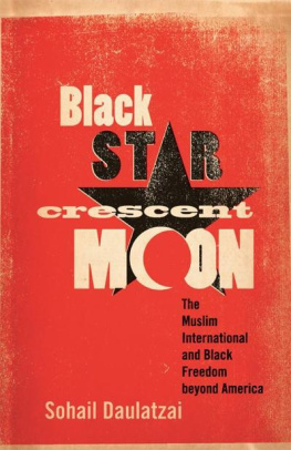 Sohail Daulatzai - Black Star, Crescent Moon: The Muslim International and Black Freedom beyond America