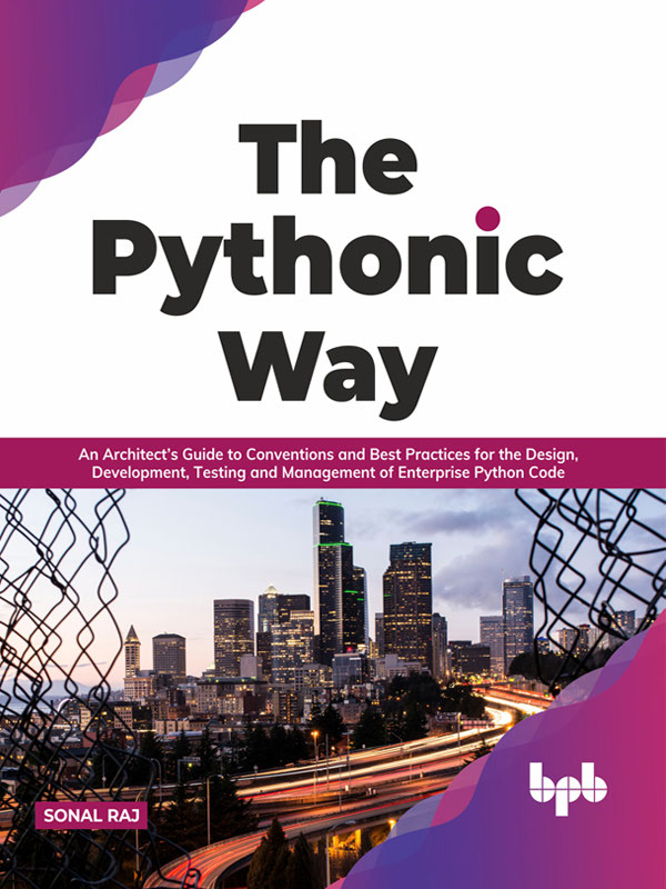 The Pythonic Way An Architects Guide to Conventions and Best Practices - photo 1