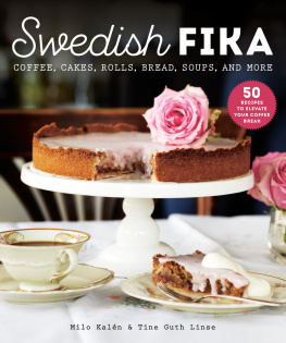 Milo Kalén - Swedish Fika: Cakes, Rolls, Bread, Soups, and More