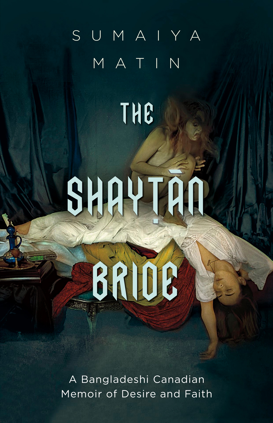 The Shaytan Bride ABangladeshi Canadian Memoir of Desire and Faith - image 1