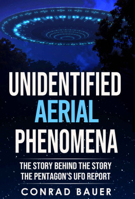 Conrad Bauer - Unidentified Aerial Phenomena: The Story Behind the Story - The Pentagons UFO Report